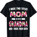 I Have Two Titles Mom Grandma And I Rock Them Mother's Day T-Shirt