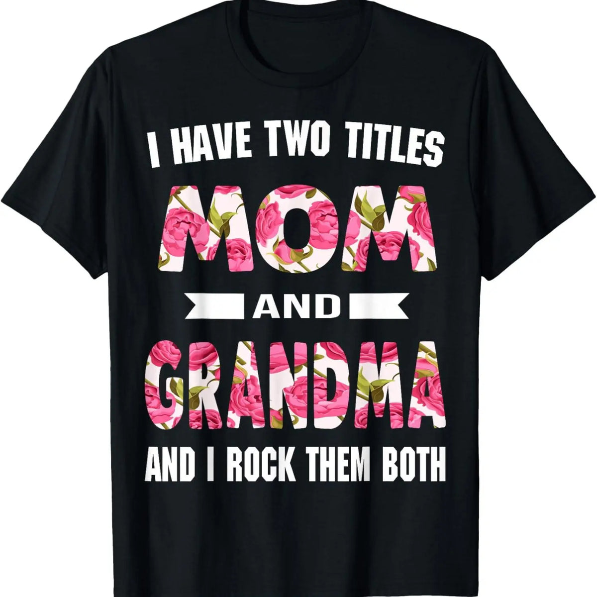 I Have Two Titles Mom Grandma And I Rock Them Mother's Day T-Shirt