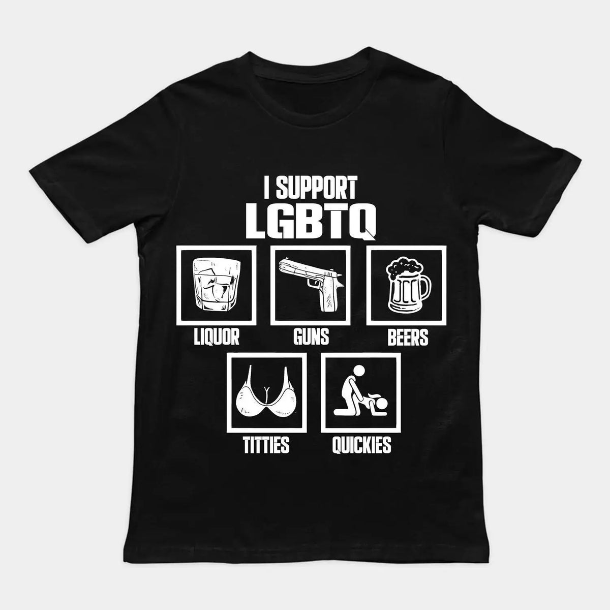 I Support LGBTQ Shirt, Liquor, Guns, Beers, Titties, Quickies Tee, Funny Meme Shirt, Unisex Shirt, Trendy Shirt, Crew neck for Man, for Woman, Tshirt for Daily Wear, Gift for Everyone