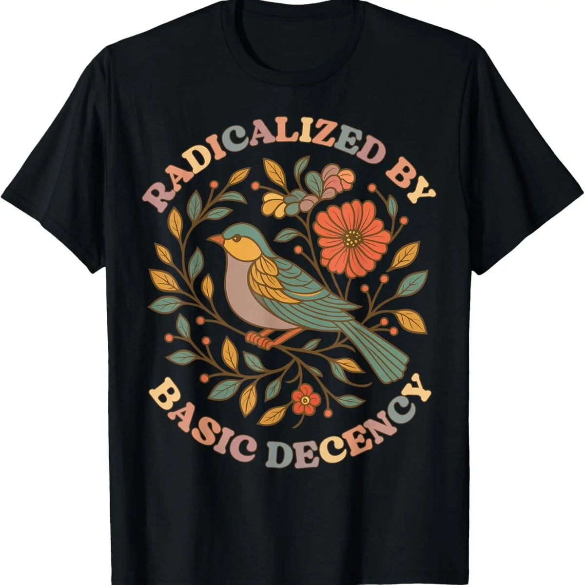 Radicalized by Basic Decency Floral Social Justice Feminist T-Shirt