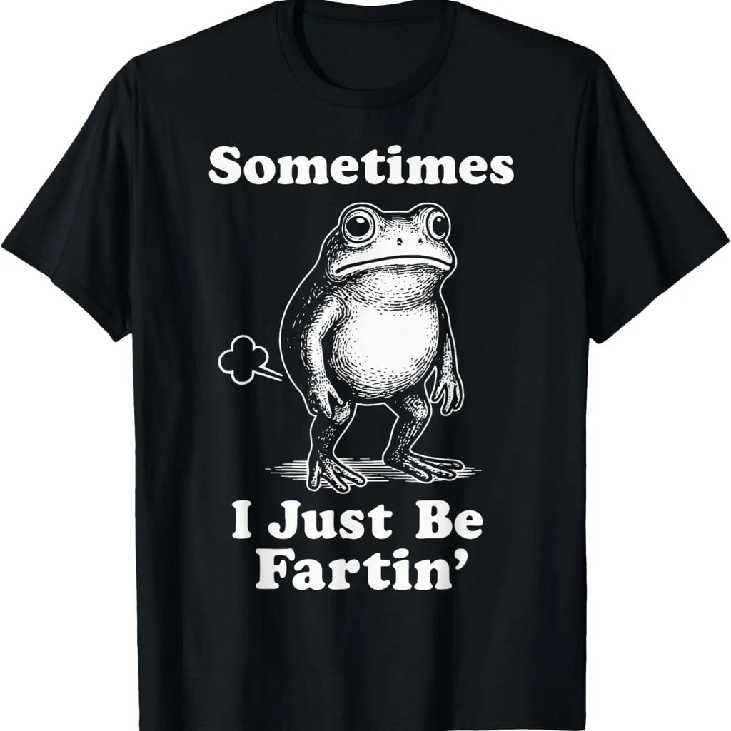 Sometimes I Just Be Fartin' Frog T-Shirt,Funny Gifts, Unisex Casual Top