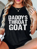 100%25 Cotton Unisex Daddy's Throat Goat Funny Sexy Adult Distressed Profanity T-Shirt.
