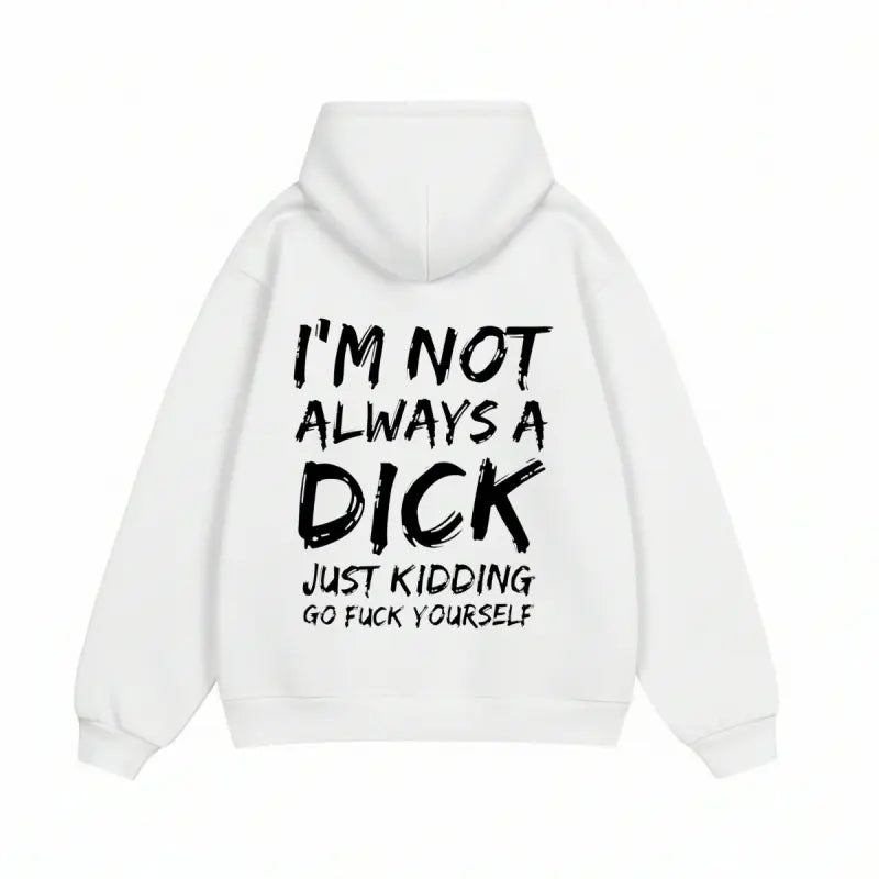 I'm Not Always A Dick T-shirt - Naughty Clothes Men Cotton Menswear Tshirt Streetwear Human