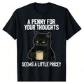 Funny Cat Saying A Penny For Your Thoughts Sarcastic Joke T-Shirt