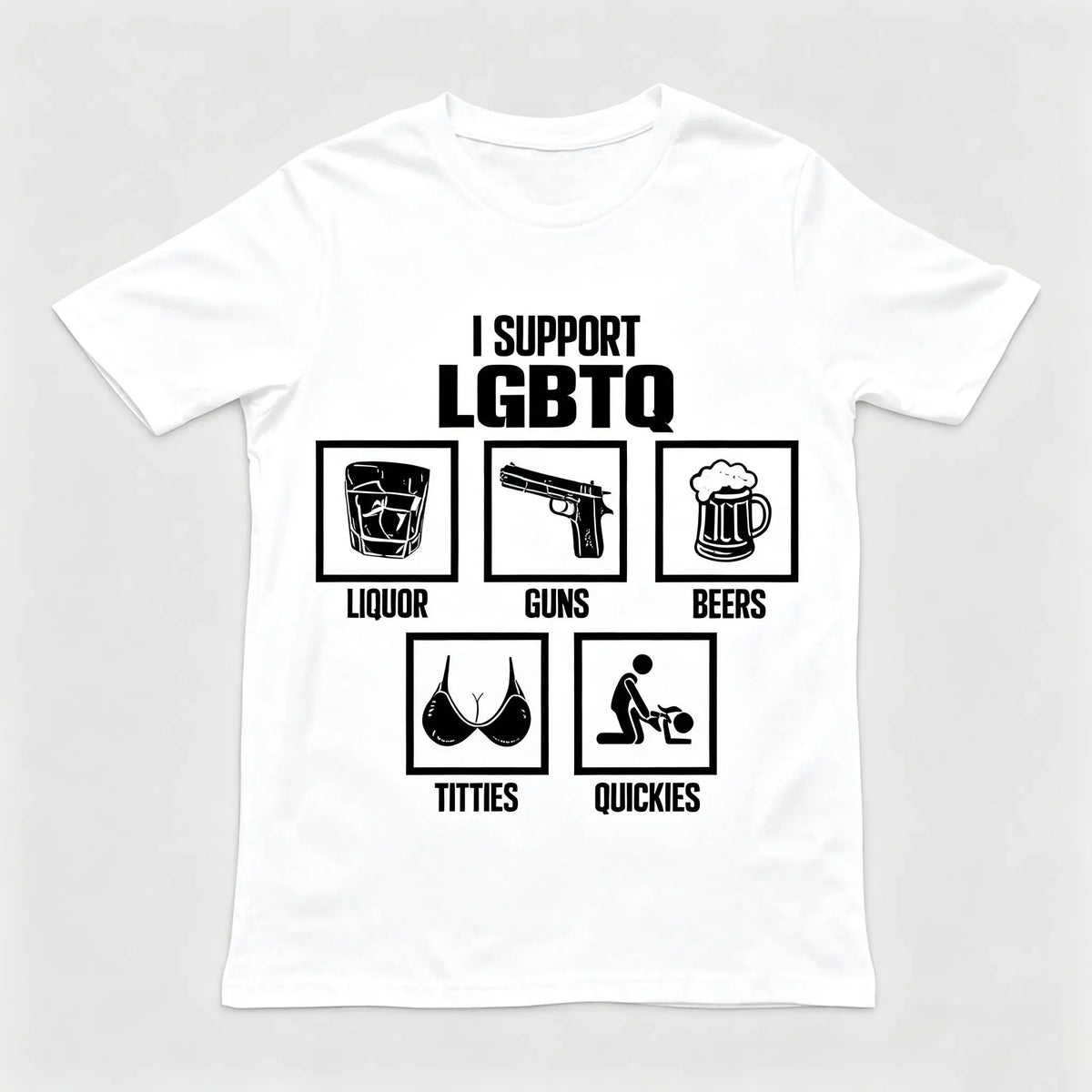 I Support LGBTQ Shirt, Liquor, Guns, Beers, Titties, Quickies Tee, Funny Meme Shirt, Unisex Shirt, Trendy Shirt, Crew neck for Man, for Woman, Tshirt for Daily Wear, Gift for Everyone
