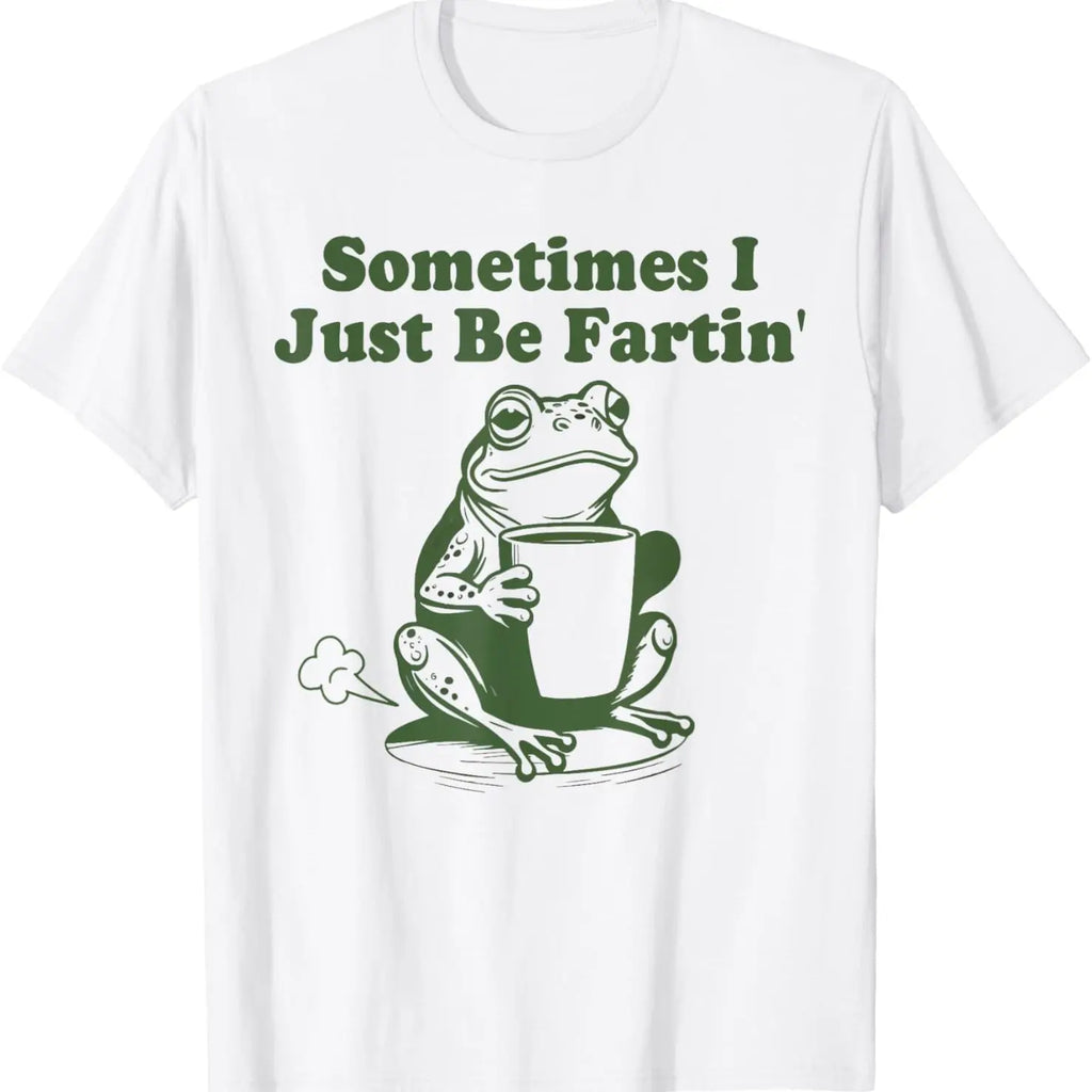 Sometimes I Just Be Fartin' Frog T-Shirt,Funny Gifts, Unisex Casual Top