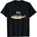 [100%25 Cotton] "Fih" Funny Misspelled Fish Meme, Simple Humor T-Shirt