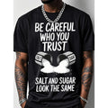 Mens Outdoor Fitness T Shirt Salt Graphic Print Be Careful Who You Trust Slogan Short Sleeve Crew Neck Top Crafted from 200g Cotton with Breathable Stretch Fabric