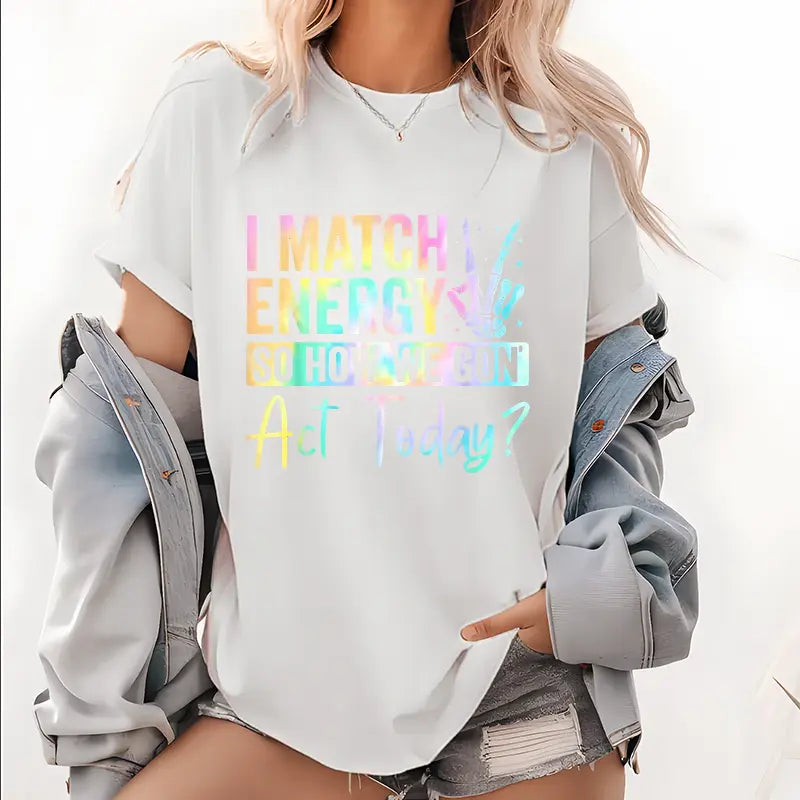 "I MATCH ENERGY SO HOW WE GON Act Today?" Hoodie Featuring Vibrant Typography and Symbol