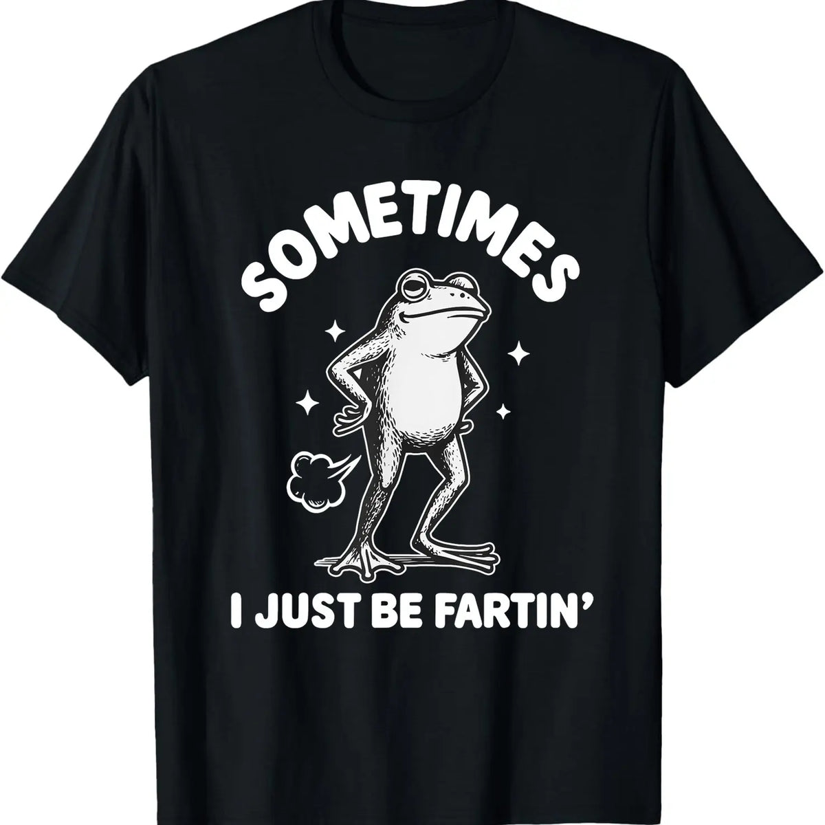 Sometimes I Just Be Fartin' Frog T-Shirt,Funny Gifts, Unisex Casual Top