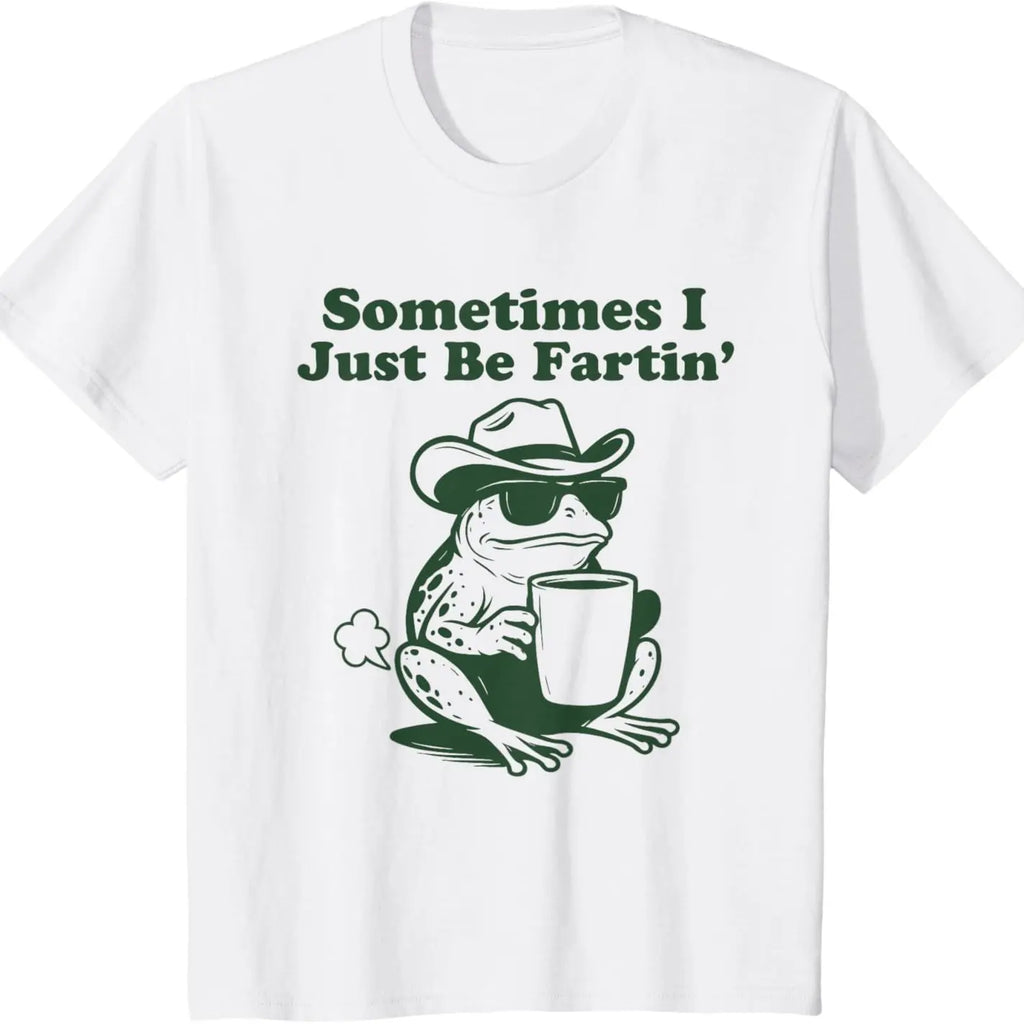 Sometimes I Just Be Fartin' Frog T-Shirt,Funny Gifts, Unisex Casual Top