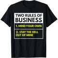 100%25 Premium Cotton Two Rules of Business Mind Your Own Stay Outta Mine T-Shirt
