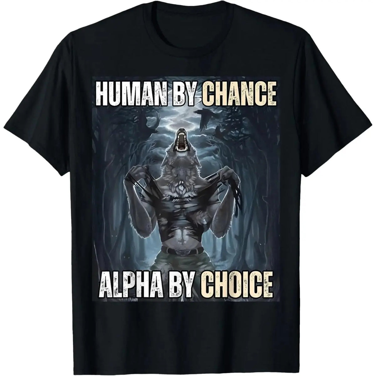 Unisex Human By Chance Alpha By Choice Cool Funny Alpha Wolf Meme T-Shirt Men's Women's Vintage Gaphic Casual Tshirt