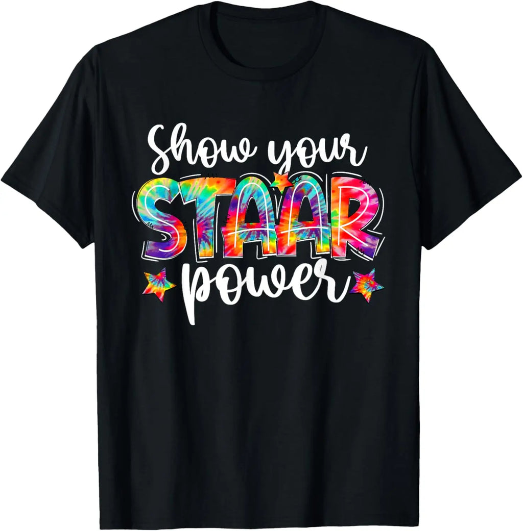 100%25cotton Show Your STAAR Power Tie Dye Teacher Testing Exam Test Day T-Shirt