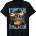 Easily Distracted By Small Wieners Funny Offensive Dachshund T-Shirt