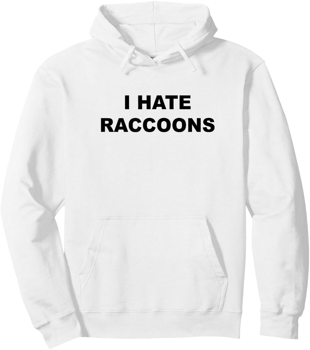 Top That Says I Hate Raccoons Funny Raccoons Suck Sweatshirt Hoodie
