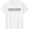 Undiagnosed But Something Ain't Right, Funny Mental Health