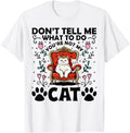 Don't Tell Me What To Do - You're Not My Cat Funny Gift