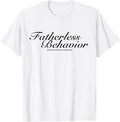 Fatherless Behavior Except My Dad Loves Me Funny Sarcasm T-Shirt