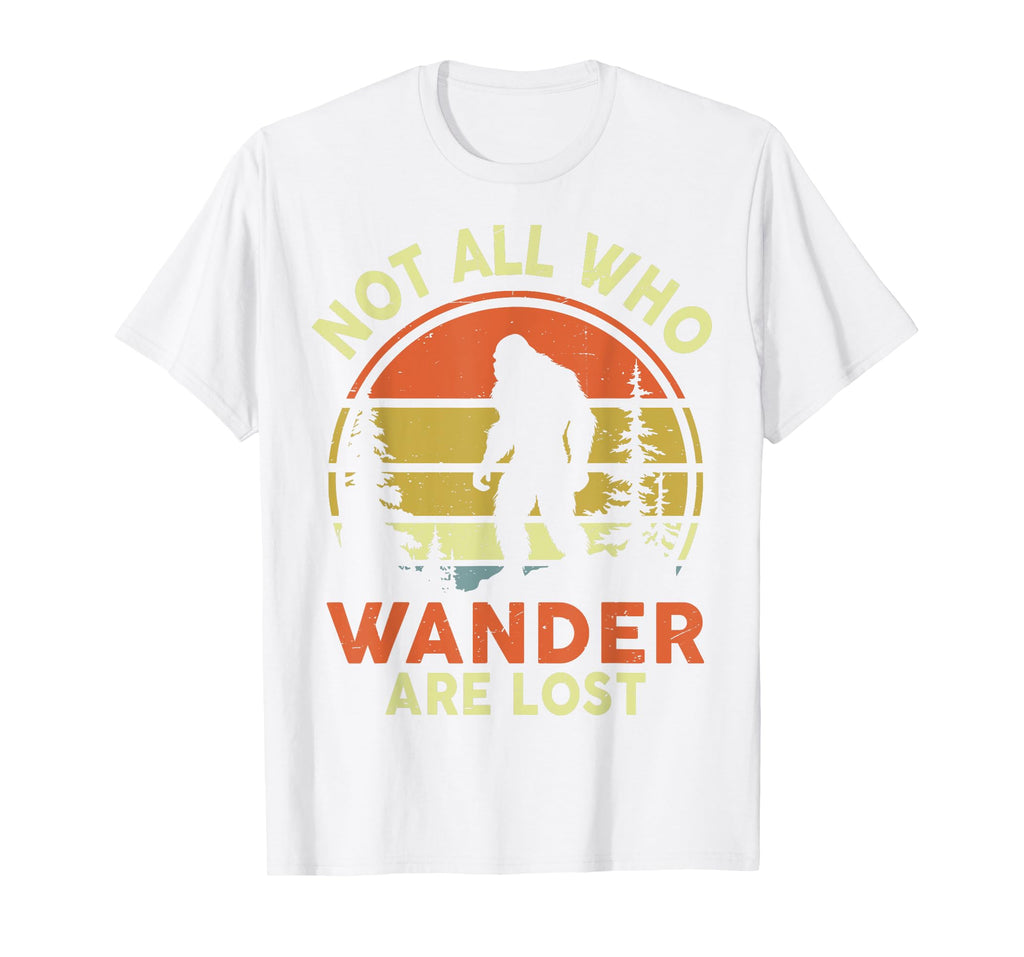 Funny Not All Who Wander Are Lost Bigfoot Men Women Mom Dad T-Shirt