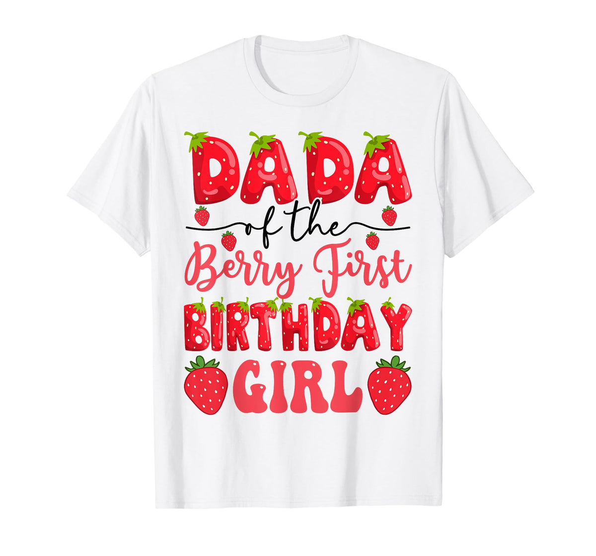 Dada Of The Berry First Birthday Girl Strawberry Lover T-Shirt