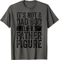 It's Not A Dad Bod It's A Father Figure Funny Vintage Joke T-Shirt
