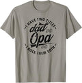 Funny Fathers day Saying for I Have Two Titles Dad and Opa T-Shirt