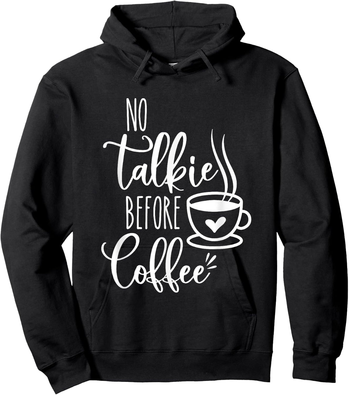 No Talkie Before Coffee ,Funny Morning Coffee, coffee lover Sweatshirt Hoodie