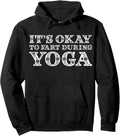 Funny Yoga Saying Gag Gift It's Okay To Fart During Yoga Sweatshirt Hoodie