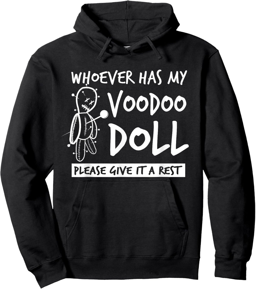 Whoever Has My Voodoo Doll Give It A Rest | Bad Karma Joke Sweatshirt Hoodie