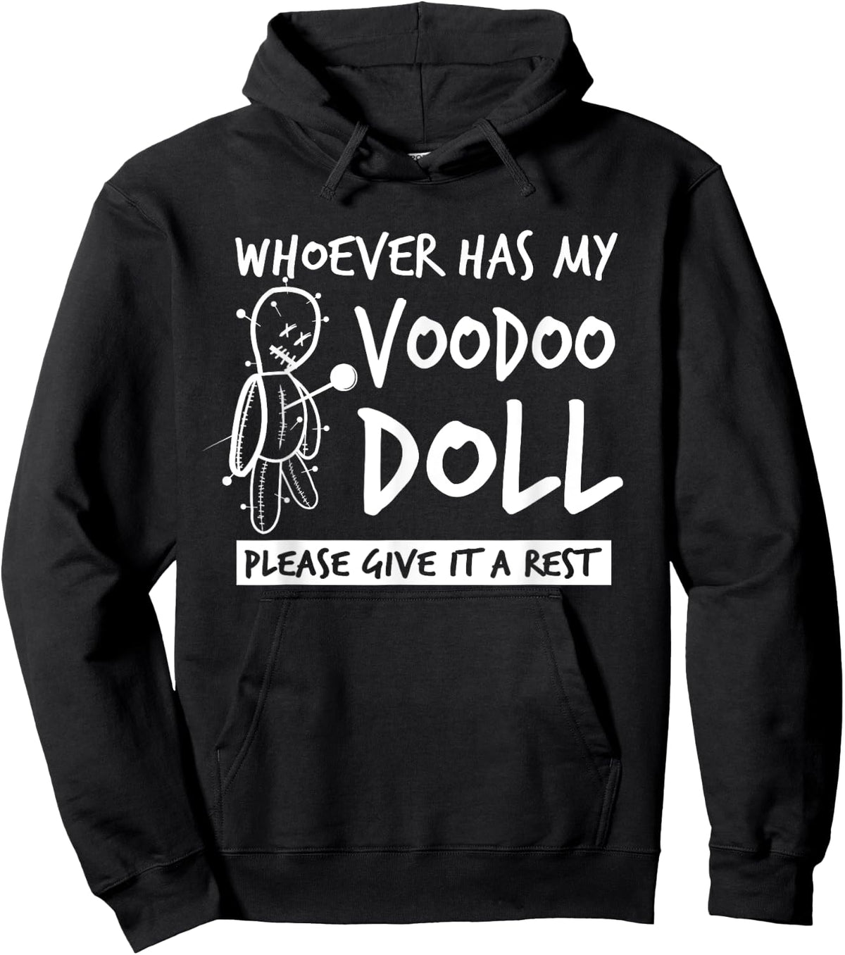 Whoever Has My Voodoo Doll Give It A Rest | Bad Karma Joke Sweatshirt Hoodie