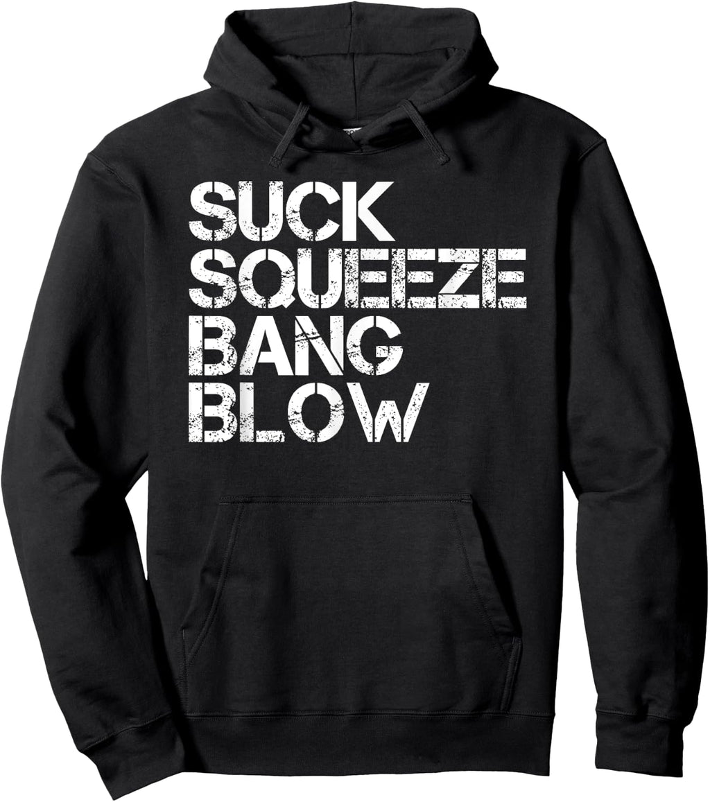 Suck Squeeze Bang Blow Funny Mechanic Car Piston Engine Gift Sweatshirt Hoodie