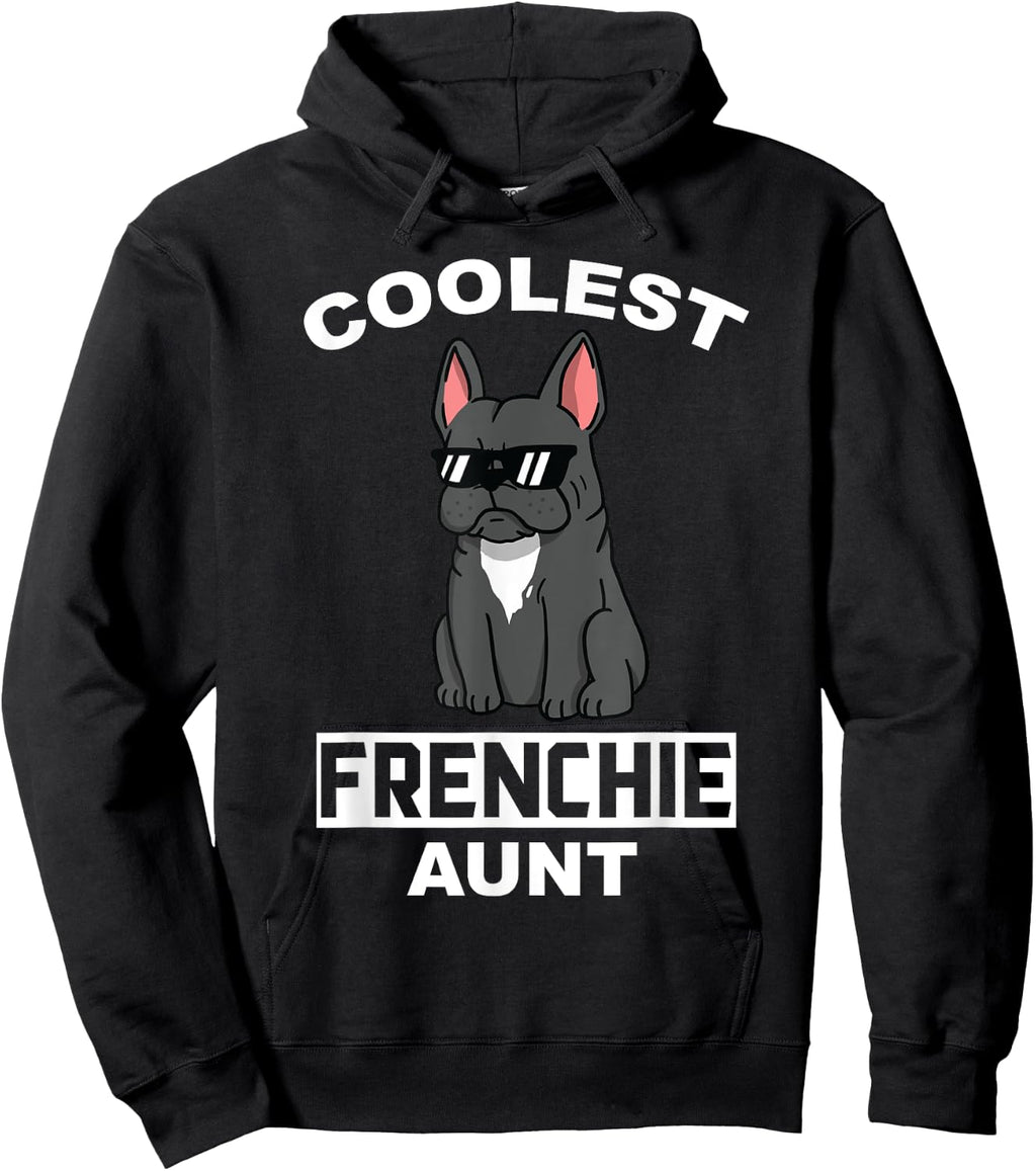 Coolest French Bulldog Aunt Funny Dog Women Sweatshirt Hoodie