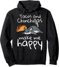 Tacos And Chinchillas Make Me Happy Funny Pet Sweatshirt Hoodie