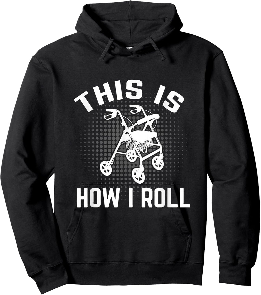 This is How I Roll Funny Senior Citizen Over the Hill Walker Sweatshirt Hoodie