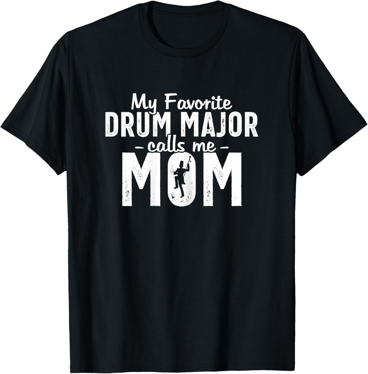 My Favorite Drum Major Calls Me Mom Funny Marching Band Mom