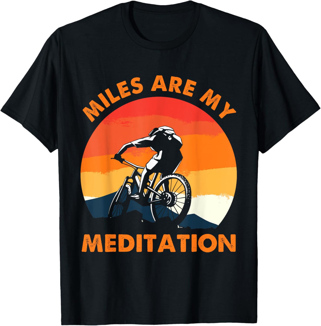 Funny Mountain Bike - Miles Are My Meditation - MTB Cycling
