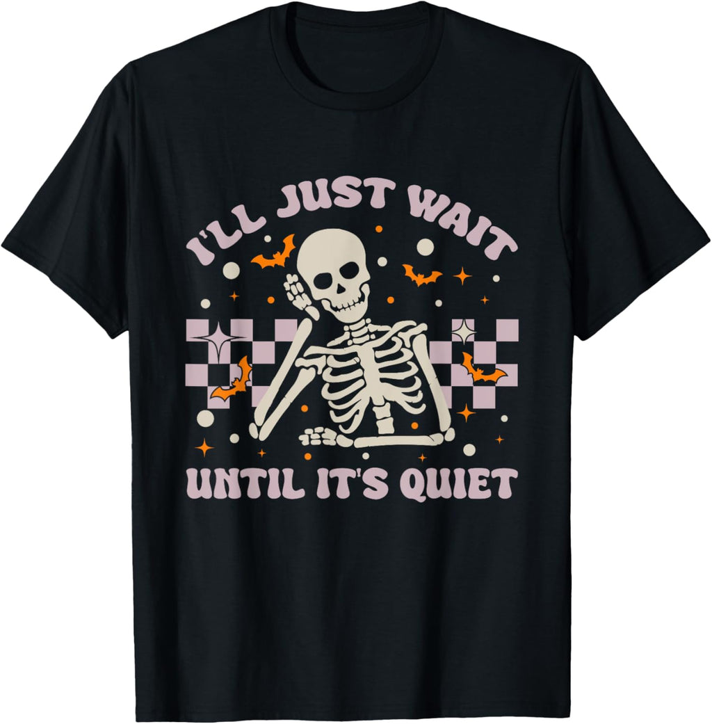 I'll Just Wait Until It's Quiet Funny Skeleton Teacher