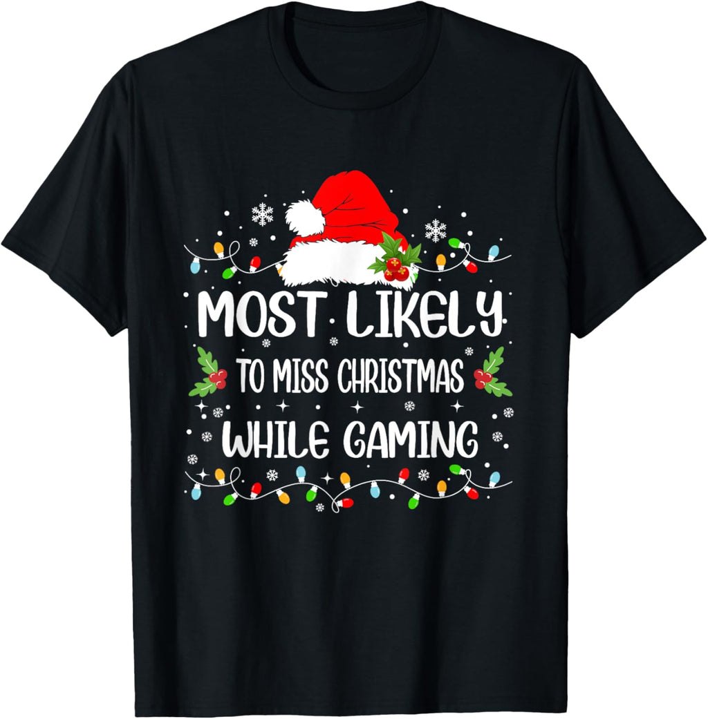 Funny Most Likely To Miss Christmas While Gaming Christmas