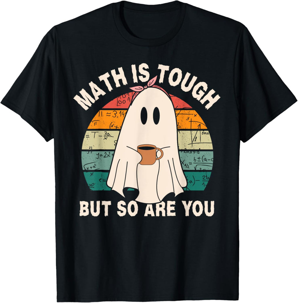 Funny Ghost Math is Tough But So Are You Halloween Teacher