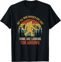 Funny Archery Not All Wander are Lost Arrows Bigfoot Vintage