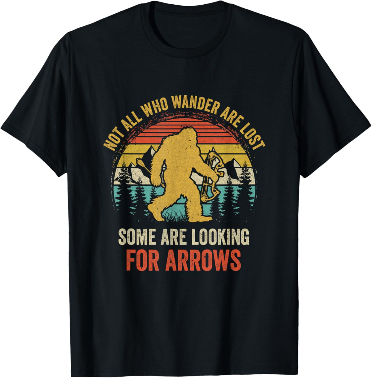 Funny Archery Not All Wander are Lost Arrows Bigfoot Vintage