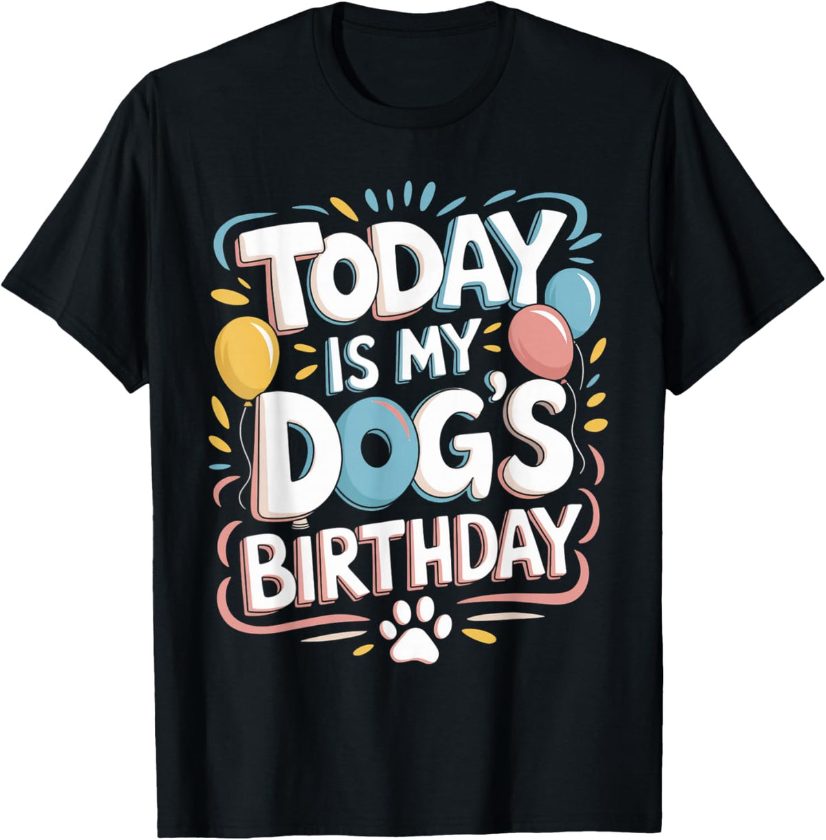 Funny Today is My Dogs Birthday Puppy Graphic Dog Lover