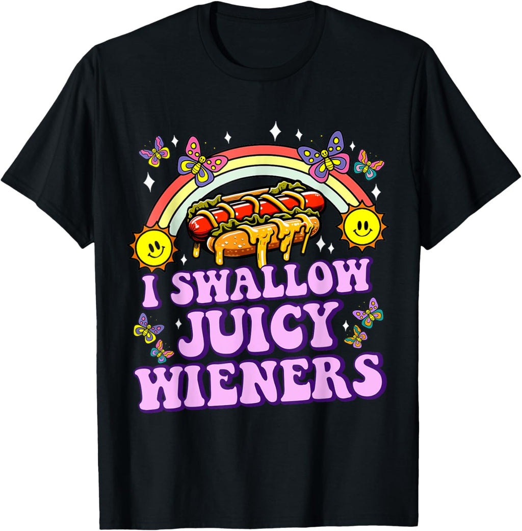 I Swallow Juicy Wiener Funny Inappropriate Adult Humor Women