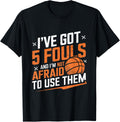 Funny Basketball Player Saying I Got 5 Fouls 2025 Men Boys