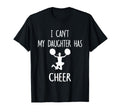 I Can't My Daughter Has Cheer Dad & Mom T-Shirt