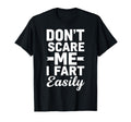 Don`t Scare Me I Fart Easily Funny Graphic shirts Men Women T-Shirt