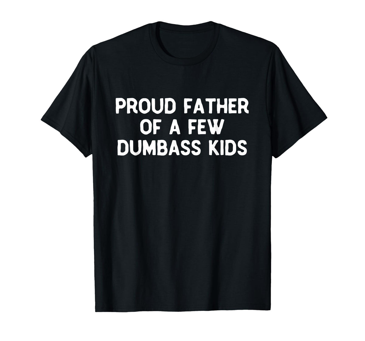 Proud Father Of A Few Dumbass Kids Father's Day Some Couple T-Shirt