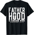Fatherhood Is Kingdom Work Proverbs 22-6, Christian Dad T-Shirt