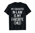 My Daughter In Law Favoirte Child Funny Fathers Day Daddy T-Shirt